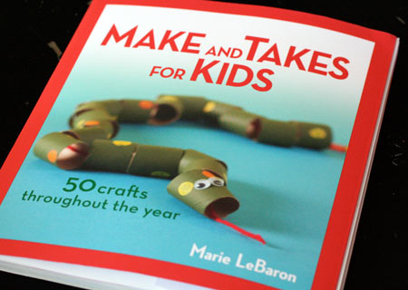 Make and Takes for Kids by Marie LeBaron